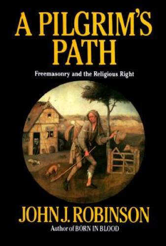 A Pilgrim’s Path: Freemasonry and the Religious Right – Hardcover – GOOD