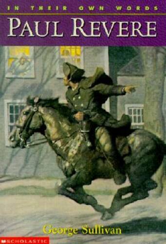 Paul Revere (In Their Own Words) – Paperback By Sullivan, George – GOOD