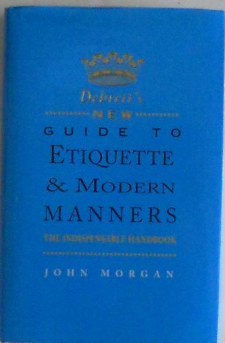 Debrett’s New Guide to Etiquette and Modern Manners (Debrett’s guides) By John