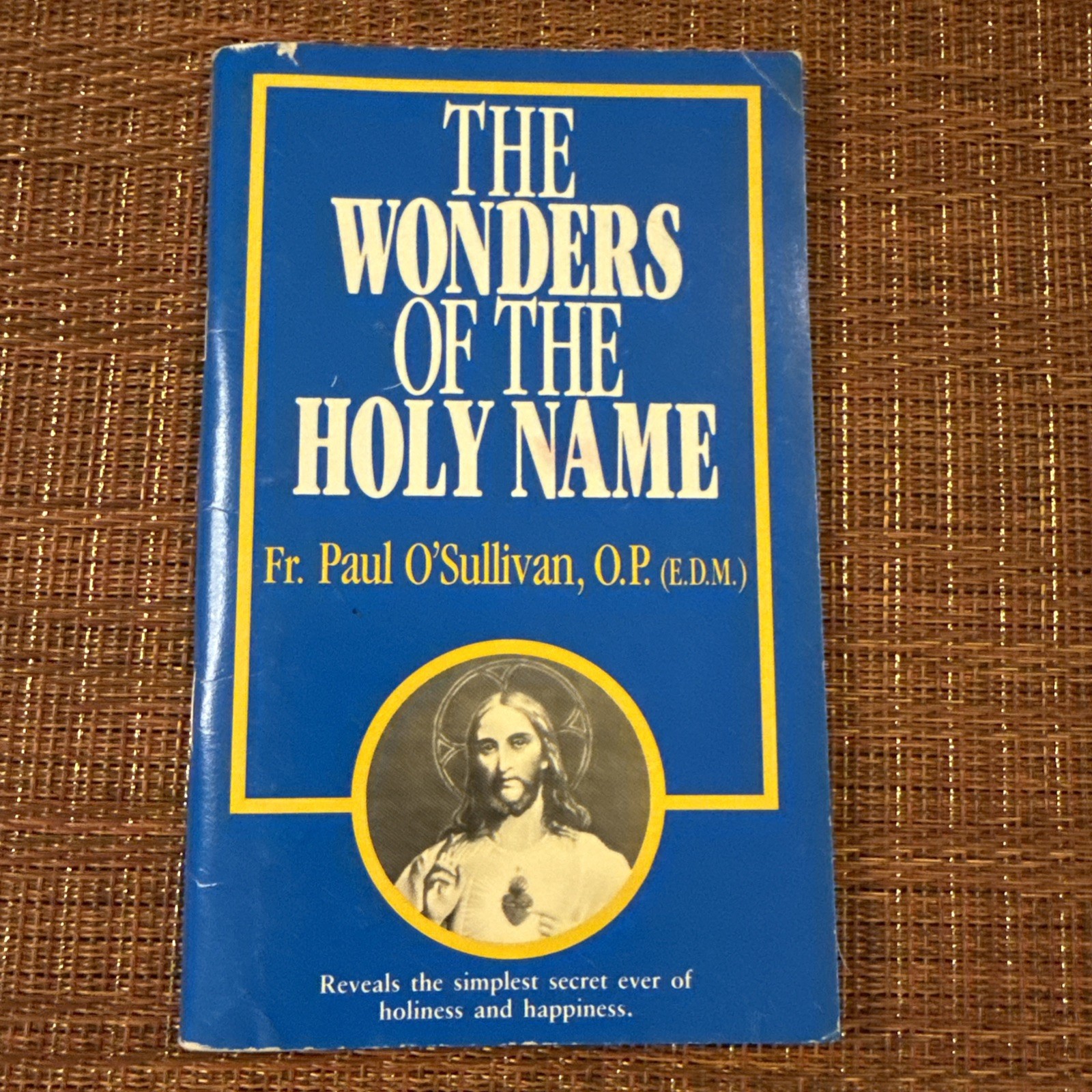 Wonders of the Holy Name by Fr. Paul O’ Sullivan, O.P. (E.D.M.)