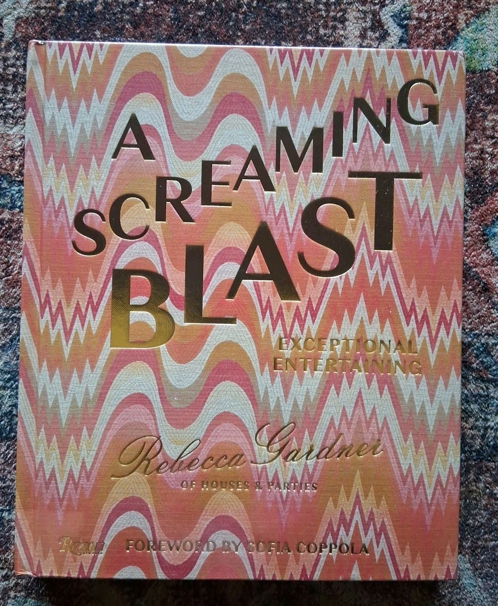 A Screaming Blast: Exceptional Entertaining by Rebecca Gar(0847874257) Hardcover