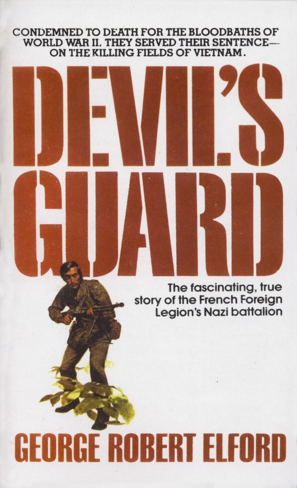 Devil’s Guard: The Fascinating, True Story of the French Foreign Legion’s Nazi B