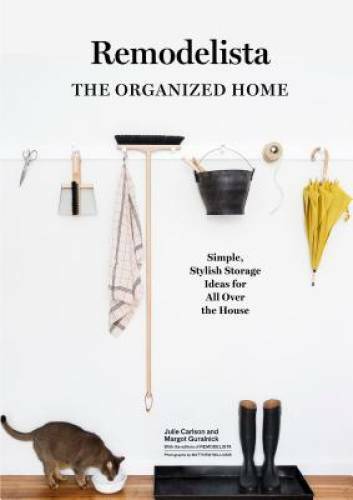 Remodelista: The Organized Home: Simple, Stylish Storage Ideas for All Ov – GOOD
