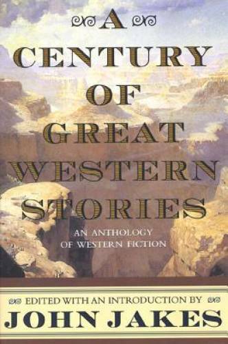 A Century of Great Western Stories-An Anthology of Western Fiction – GOOD