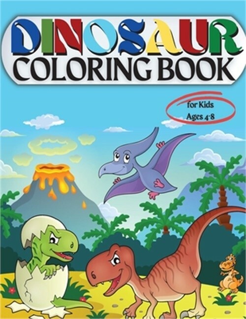 Dinosaur Coloring Book for Kids Ages 4-8: Coloring Book for Kids: Ages – 1-3 2-4