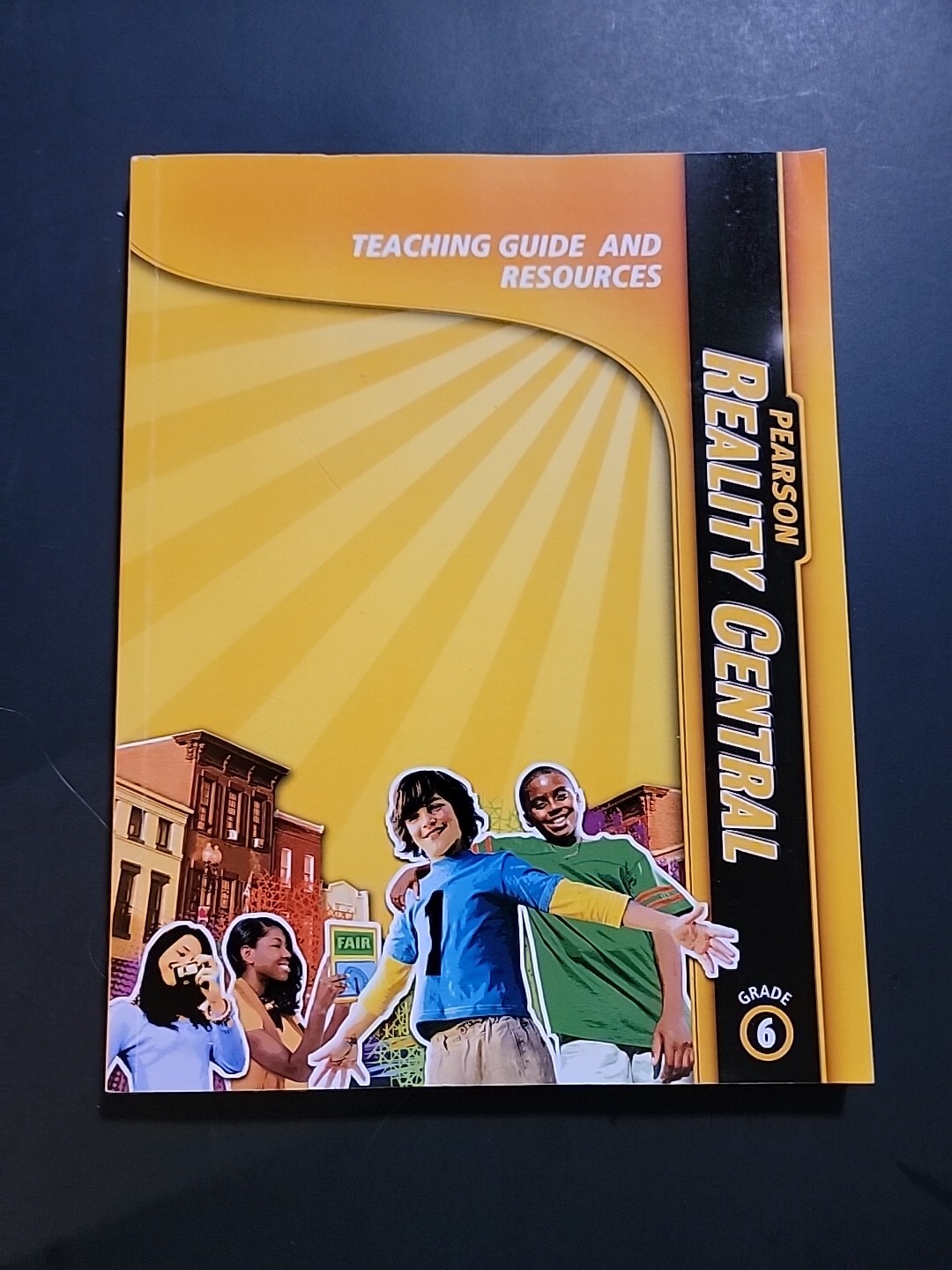 TEACHING GUIDE AND RESOURCES, GRADE 6 (PEARSON REALITY By Pearson Education