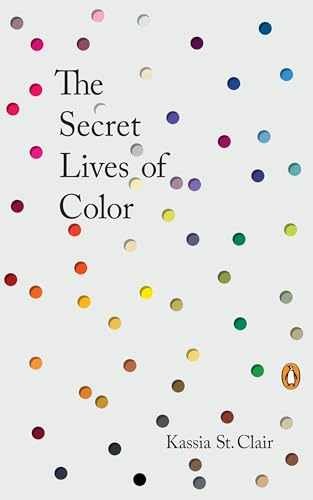 The Secret Lives of Color – Hardcover, by St. Clair Kassia – Very Good