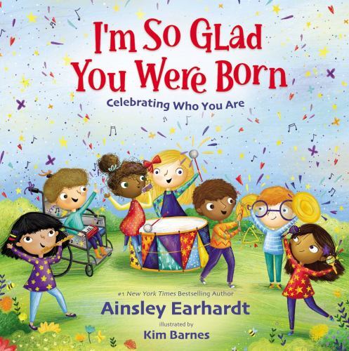 I’m So Glad You Were Born: Celebrating Who You Are