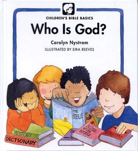 Who Is God? (Childrens Bible Basics) by Nystrom, Carolyn, Good Book
