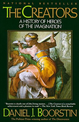 The Creators: A History of Heroes of the Imagination by Boorstin, Daniel J.