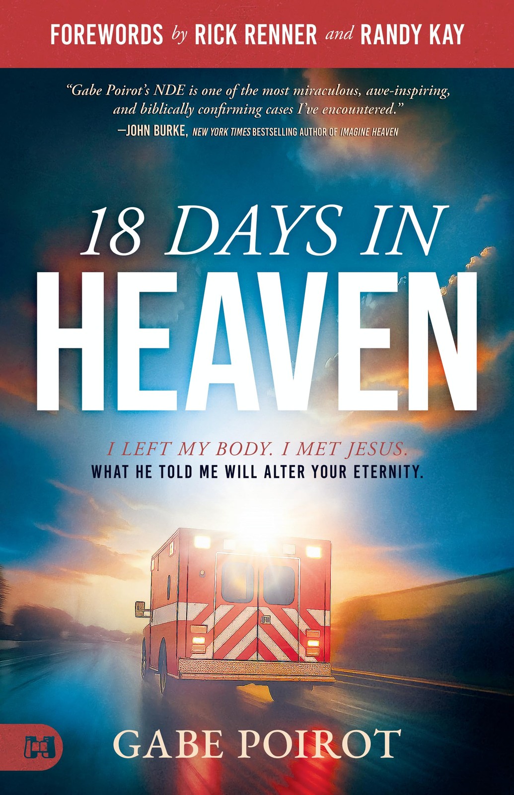 18 Days in Heaven: I Left My Body. I Met Jesus. What He Told Me Will Alter Y…