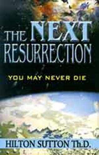 The Next Resurrection: You May Never – Paperback, by Hilton Sutton – Very Good