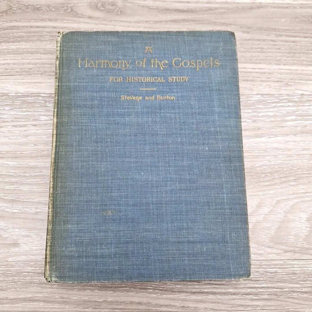 Harmony of Gospels Stevens Burton Historical Study Biblical Theology 1932