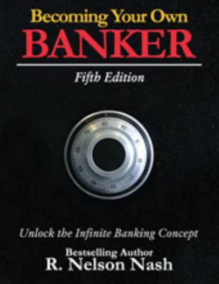 1 x Becoming Your Own Banker Fifth Edition Paperback By R. Nelson Nash