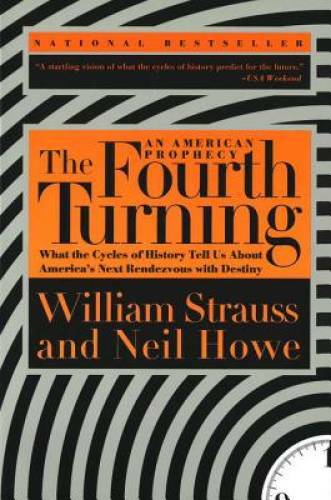 The Fourth Turning: An American Prophecy – What the Cycles of Histor – VERY GOOD