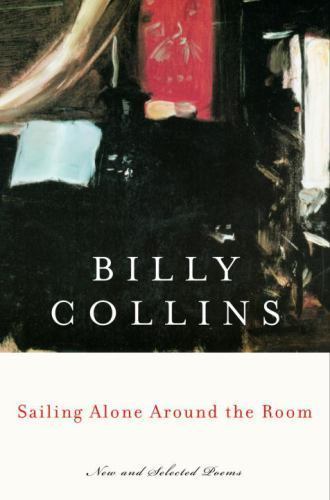 Sailing Alone Around the Room: New and Selected Poems by Billy Collins