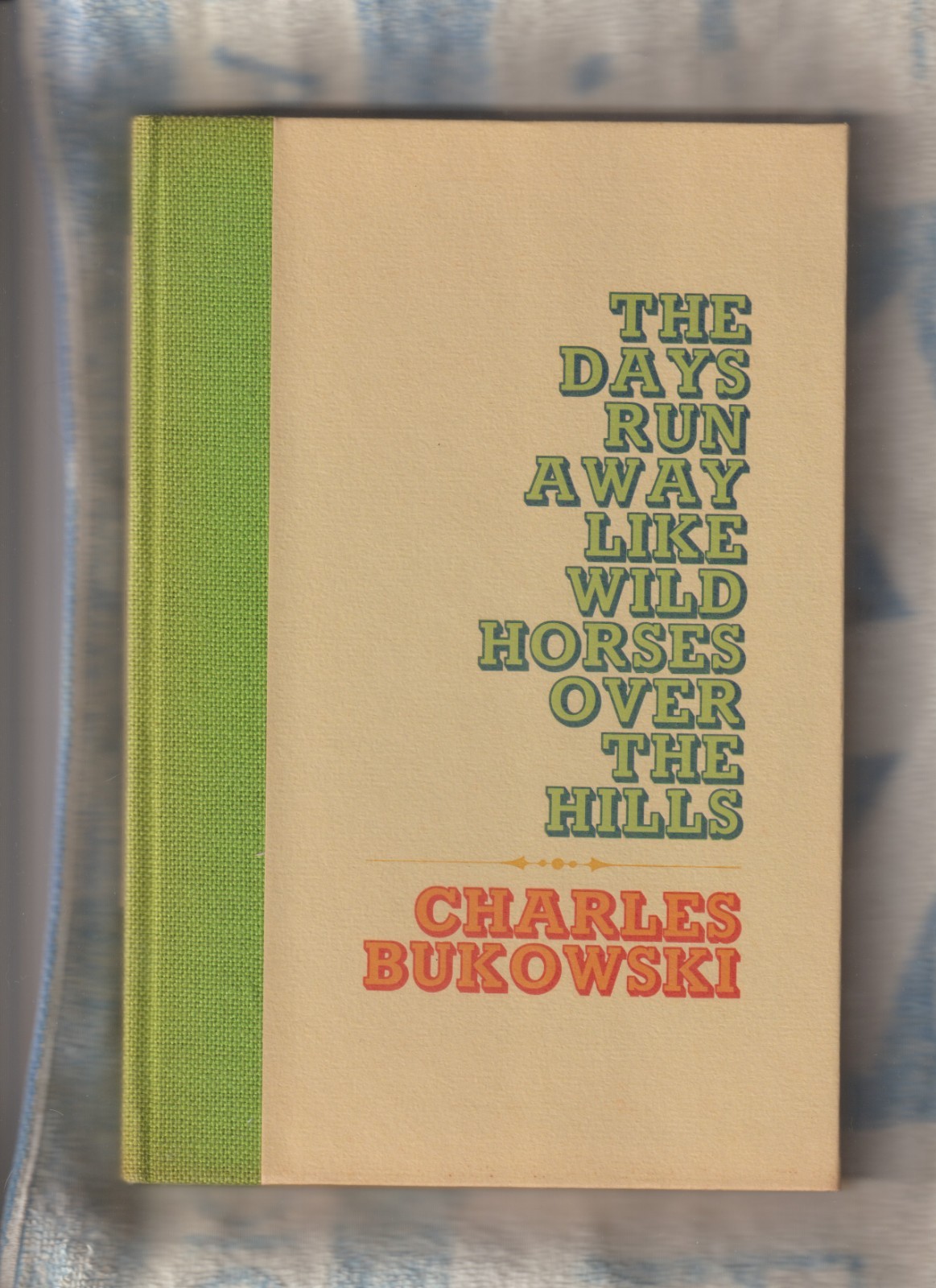The Days Run Away Like Wild Horses Over The Hills(Signed. Limited, First Edition