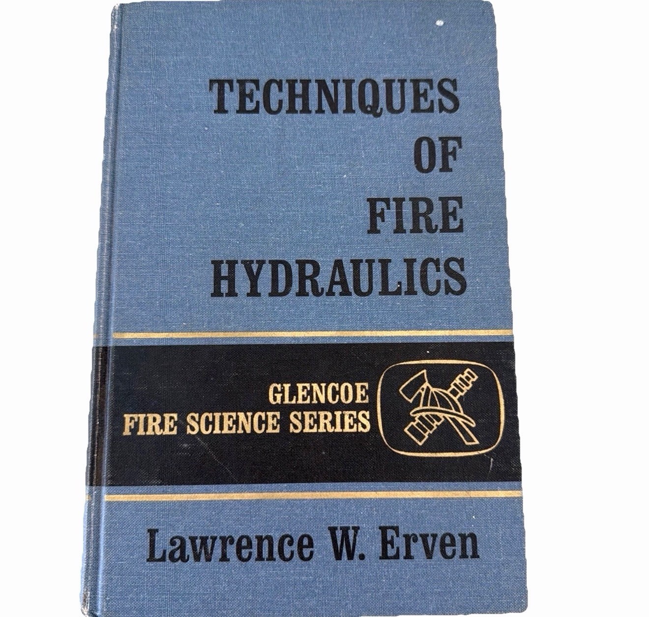 Techniques of Fire Hydraulics – Lawrence W. Erven – Glencoe Fire Science Series