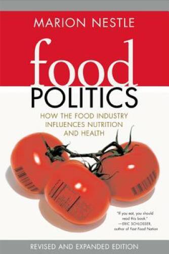 Food Politics: How the Food Industry Influences Nutrition, and Healt – VERY GOOD