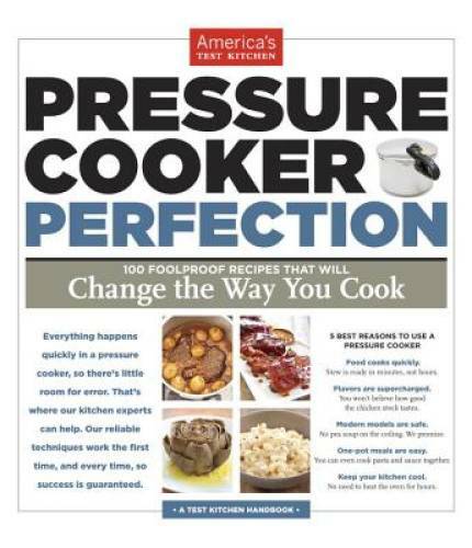 Pressure Cooker Perfection – Paperback By America’s Test Kitchen – GOOD