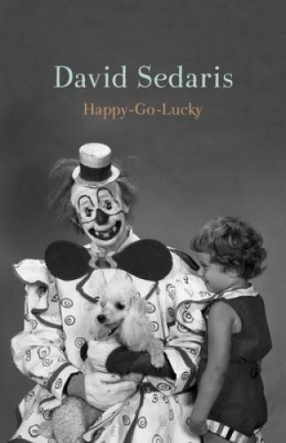 Happy-Go-Lucky – Hardcover By Sedaris, David – VERY GOOD