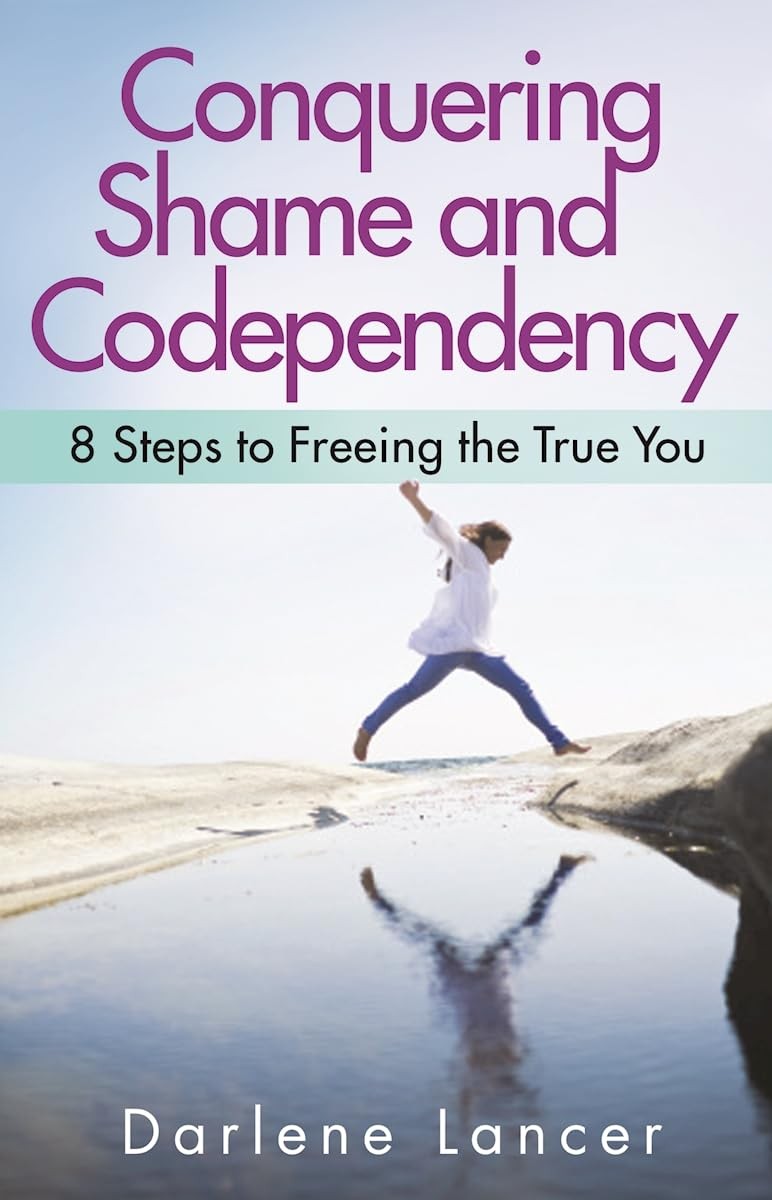 Conquering Shame and Codependency: 8 Steps to Freeing the True You – Lancer,…