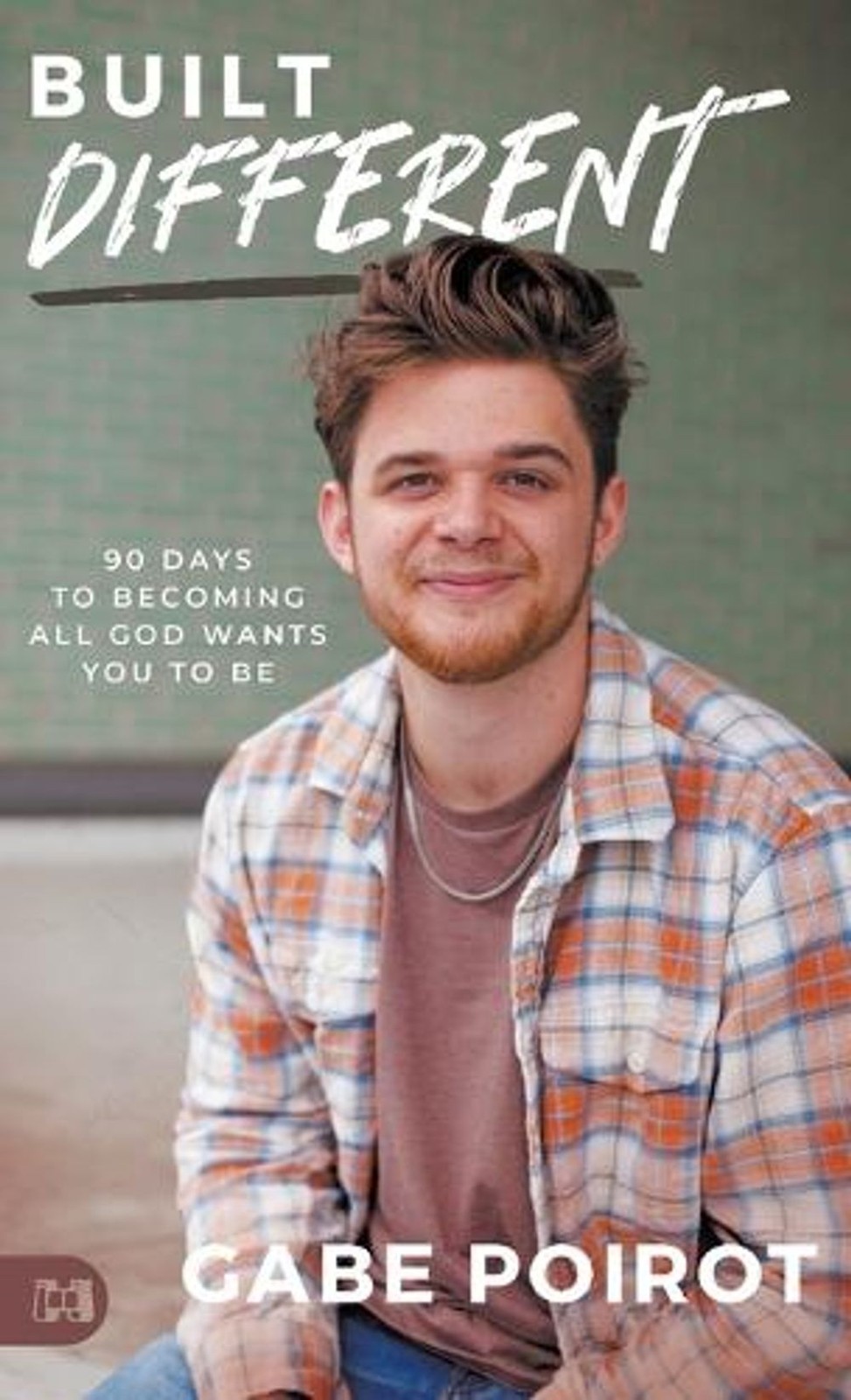 Built Different: 90 Days to Becoming all God Wants You to Be by Gabe Poirot Hard