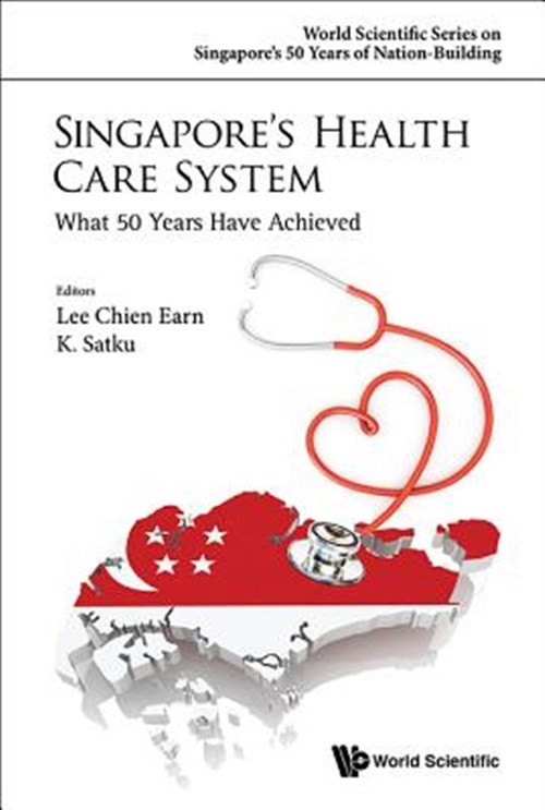 Singapore’s Health Care System : What 50 Years Have Achieved, Hardcover by Le…