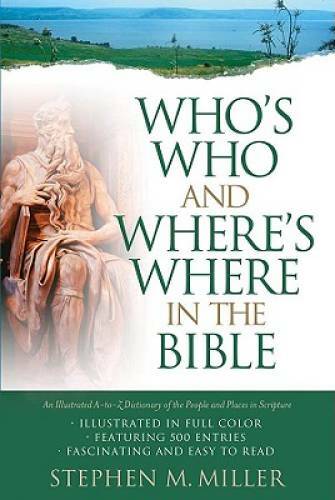 Who’s Who and Where’s Where in the Bible – Paperback By Stephen M. Miller – GOOD