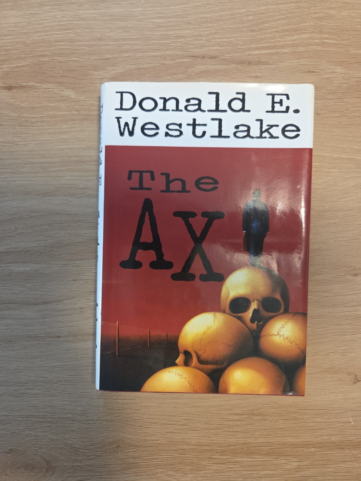 The Ax (No Other Choice) – Donald Westlake – First Edition HARDCOVER