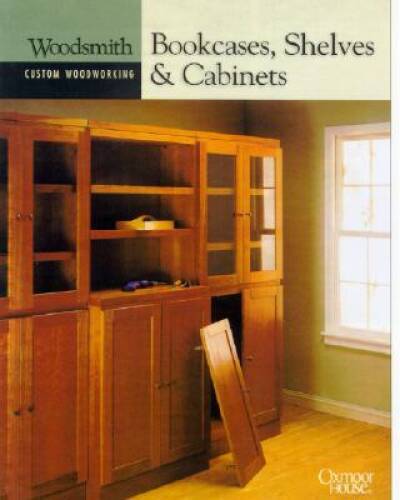 Bookcases, Shelves & Cabinets (Woodsmith Custom Woodworking) – GOOD