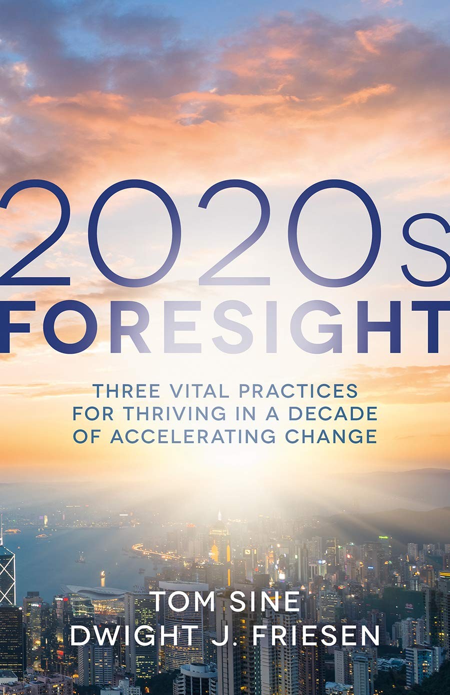 2020s Foresight: Three Vital Practices for Thriving in a Decad…
