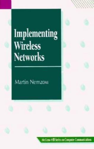 Implementing Wireless Networks (McGraw-Hill Series on Computer Communications),
