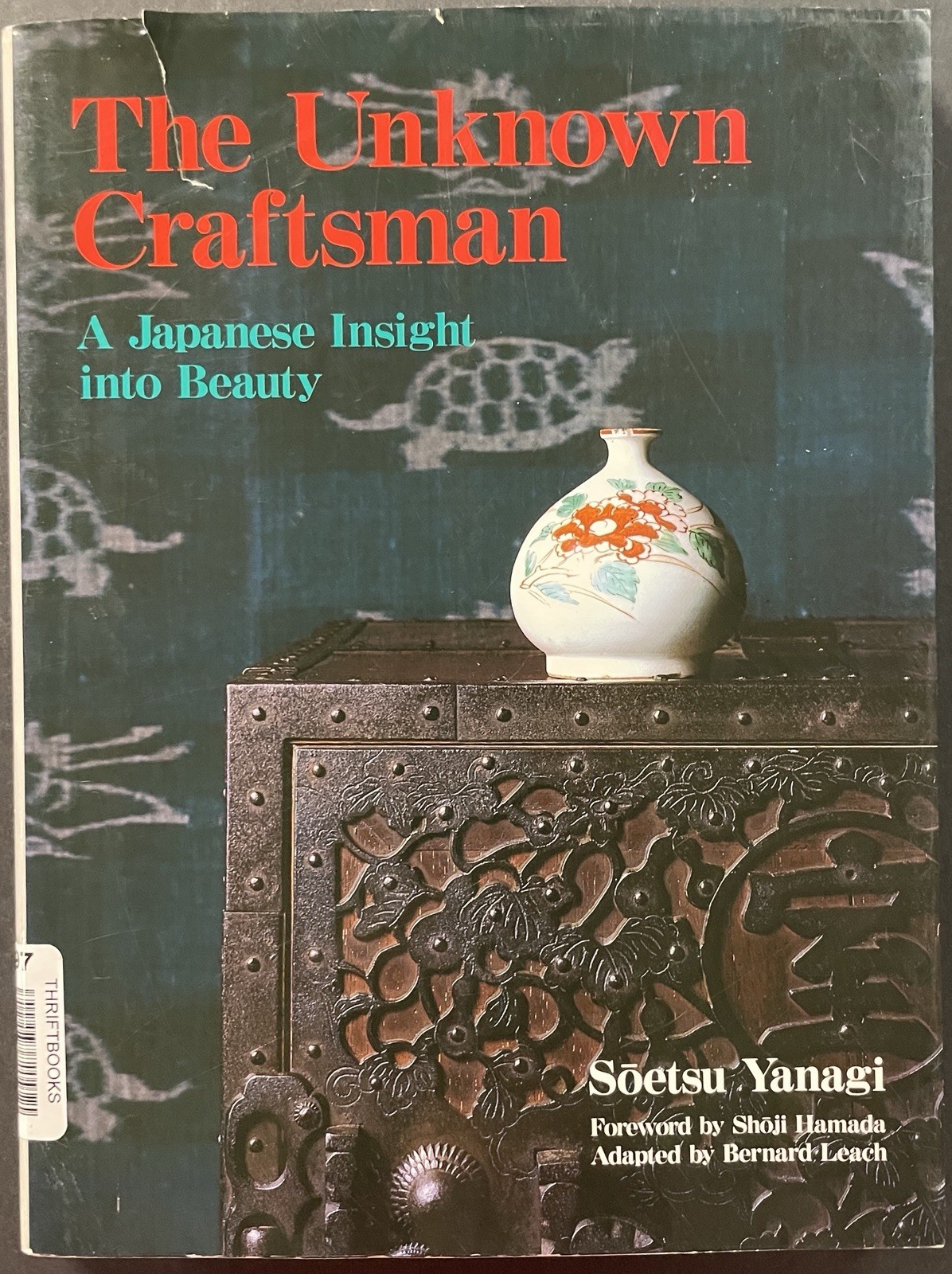THE UNKNOWN CRAFTSMAN: JAPANESE INSIGHT INTO BEAUTY by S. Yanagi (2013, PB/DJ) G