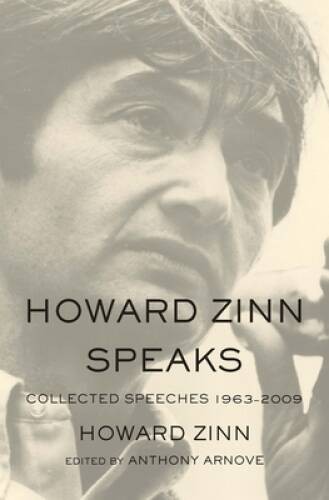 Howard Zinn Speaks: Collected Speeches 1963-2009 – Paperback – VERY GOOD