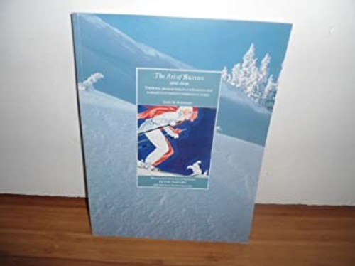 The Art of Skiing, 1856-1936 : Timeless, Enchanting Illustrations
