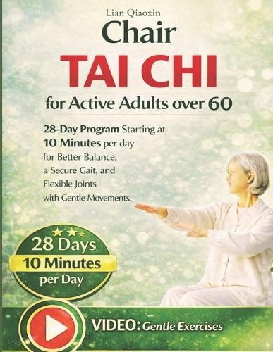 Lian Qiaoxin Chair Tai Chi for Active Adults over 60 (Paperback)