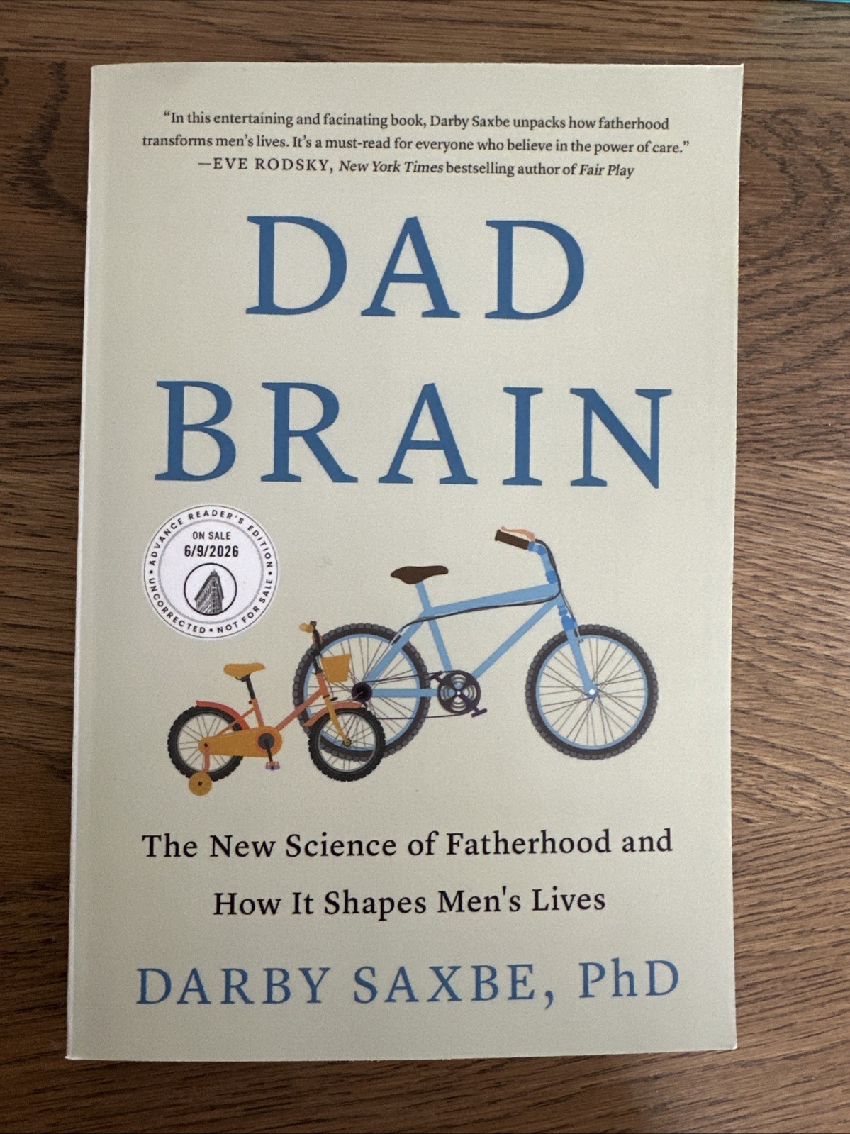 Dad Brain by Darby Saxbe, PHD (Advanced Reader’s Edition – 6/2026)