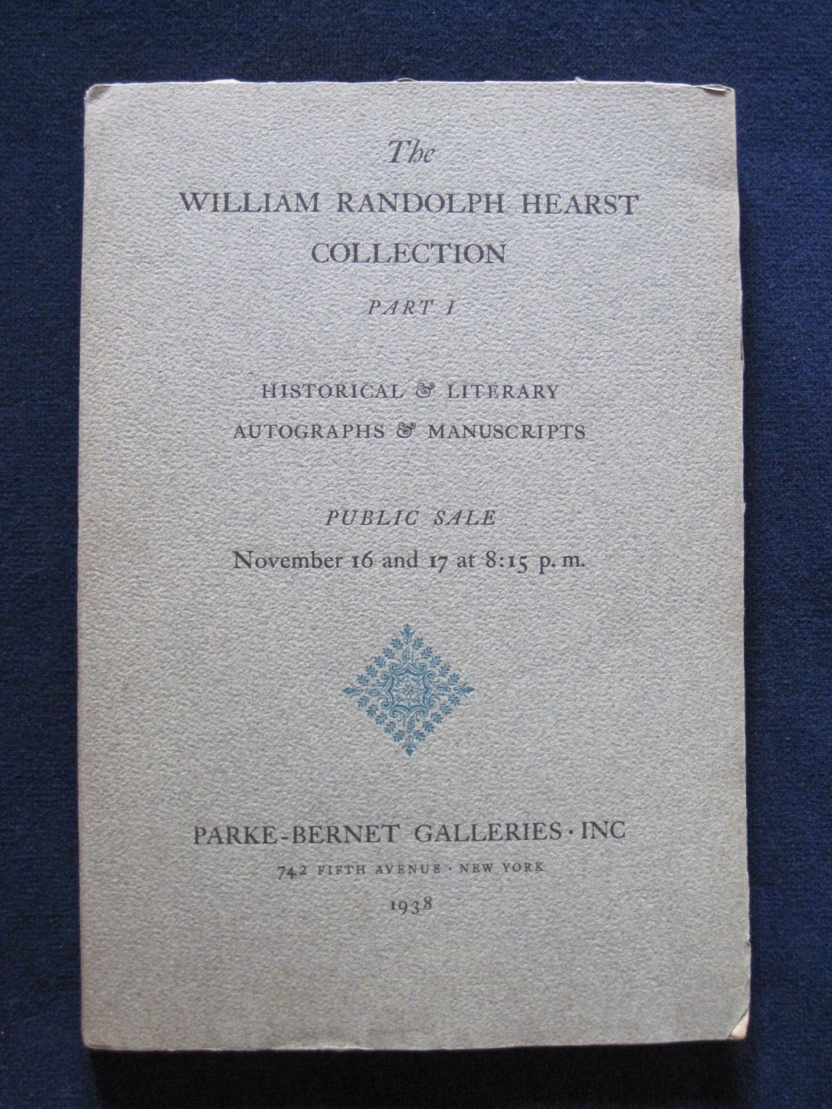 ORIGINAL WILLIAM RANDOLPH HEARST AUCTION CATALOGUE PART I – AUTOGRAPHS & MS.