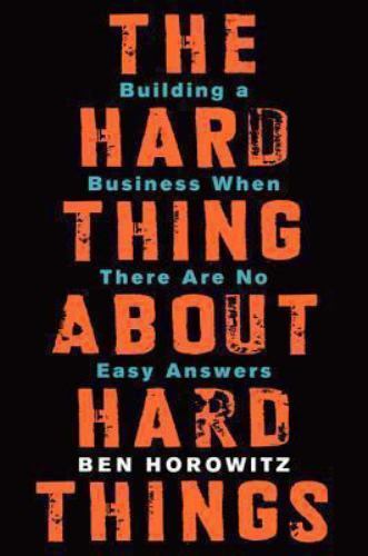 The Hard Thing about Hard Things: Building a Business When There Are No Easy…