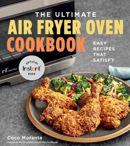 The Ultimate Air Fryer Oven Cookbook: Easy Recipes That Satisfy – GOOD