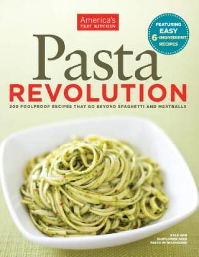 Pasta Revolution – Paperback By America’s Test Kitchen – VERY GOOD
