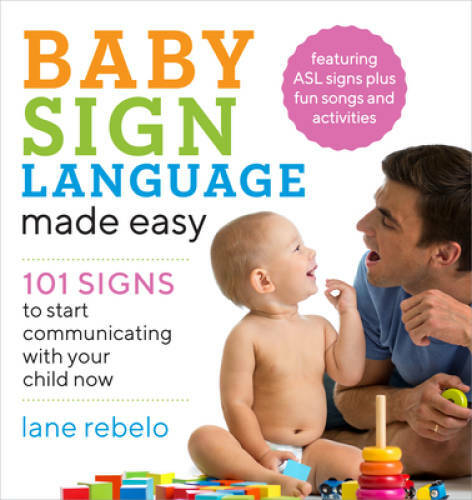 Baby Sign Language Made Easy: 101 Signs to Start Communicating with Your – GOOD