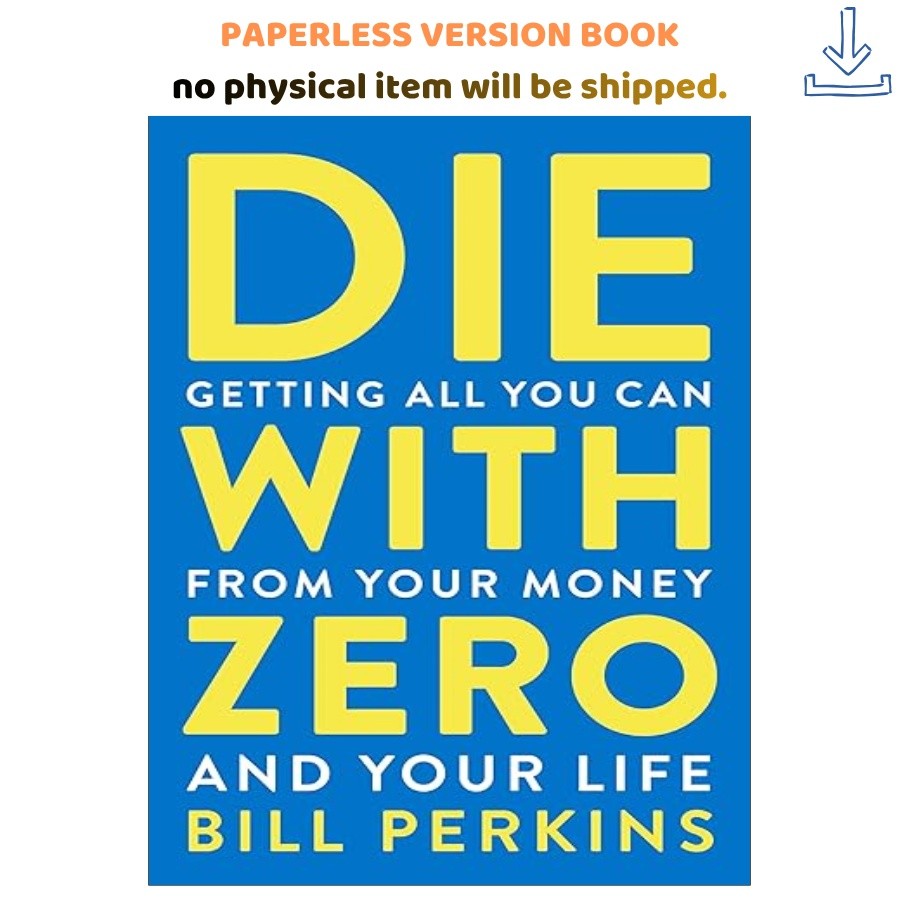 Die With Zero: Getting All You Can from Your Mon, Bill Perkins 2020