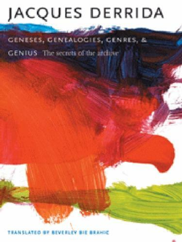 Geneses, Genealogies, Genres, and Genius: The Secrets of the Archive (European P