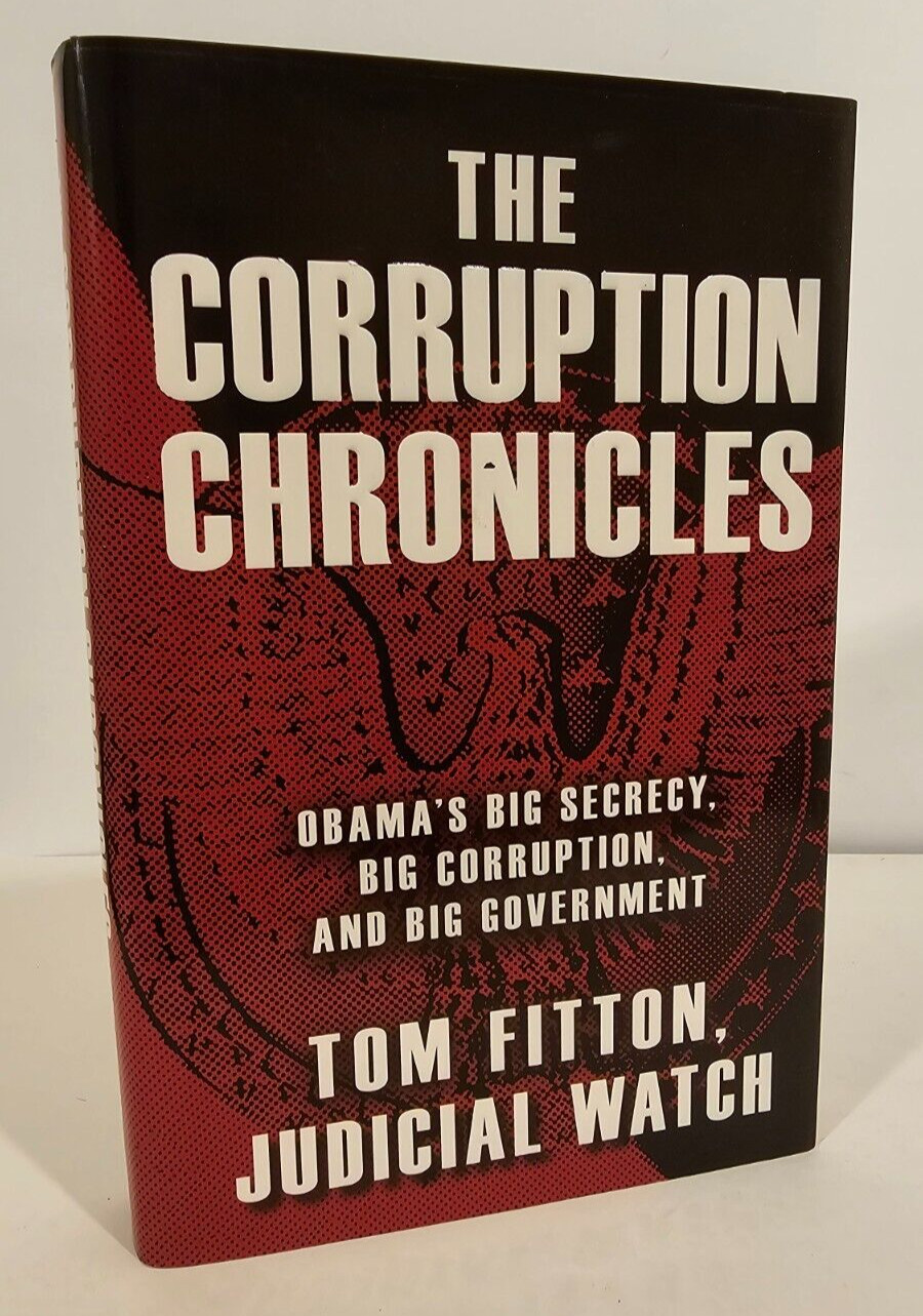 The Corruption Chronicles By Tom Fitton, Judicial Watch, 2012 Hardcover