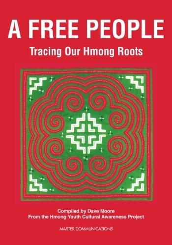 A Free People: Tracing Our Hmong Roots – Moore, Dave|Mundahl, John – Accepta…