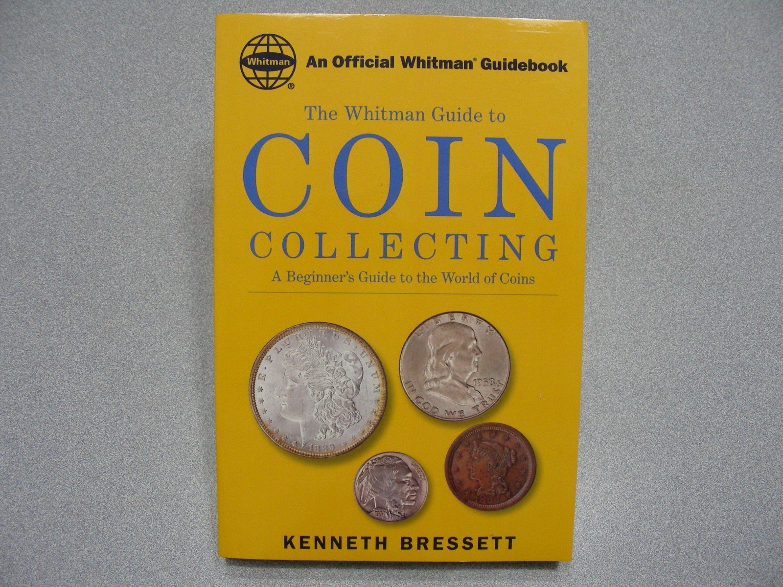 WHITMAN GUIDE TO COIN COLLECTING – Kenneth Bressett – 1999 First Ed. PB Book!