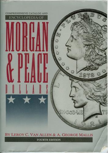 Comprehensive Catalog and Encyclopedia of Morgan & Peace Silver Dollars 5th Edit