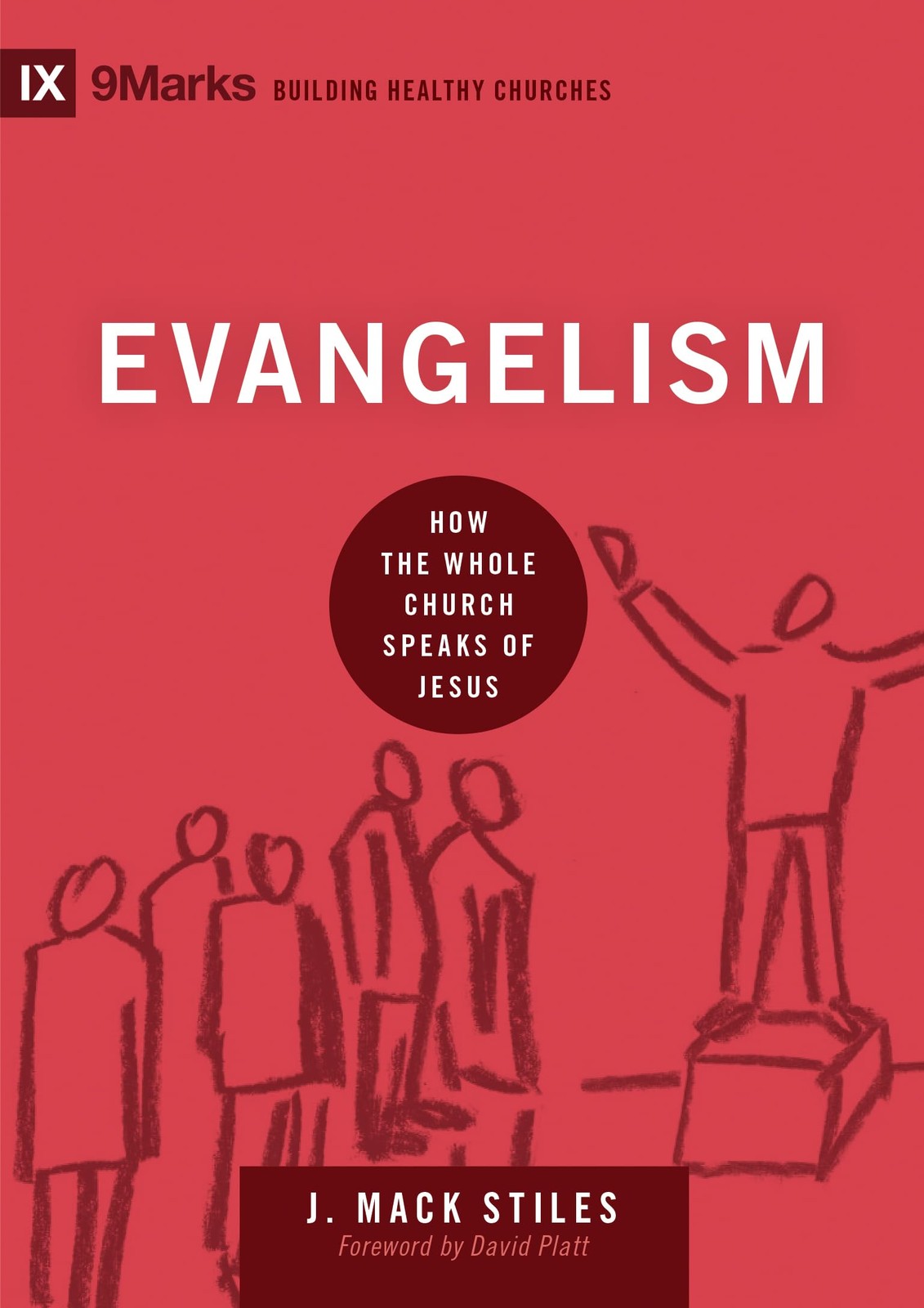 Evangelism: How the Whole Church Speaks of Jesus (Building Healthy Churches)